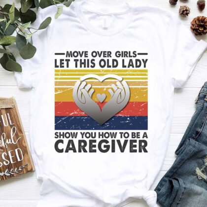 Let this old lady show you how to be a Caregiver
