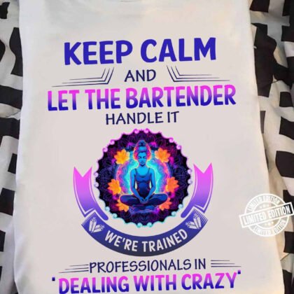 Keep Calm and Let The Bartender Handle it