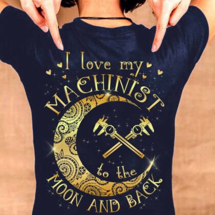 I Love my Machinist to the Moon and Back-T-shirt#M250424THEMON4BMACHZ6
