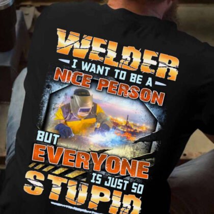 Awesome Welder I want to be a Nice Person