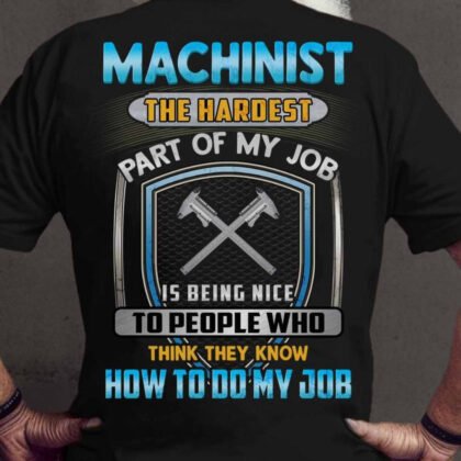 Machinist The Hardest Part Of My Job