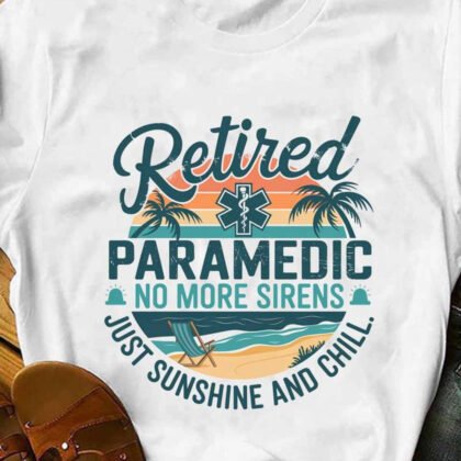 Retired Paramedic Apparel - No More Sirens Beach