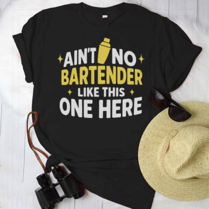 Ain’t No Bartender Like This One Here Apparel - Bold Bartender Pride
