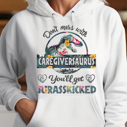 Don’t Mess With Caregiversaurus - Caregiver